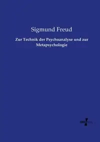 Zur Technik der Psychoanalyse und zur Metapsychologie - Freud Sigmund