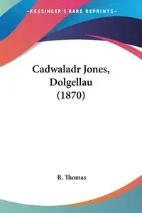 Cadwaladr Jones, Dolgellau (1870) - Thomas R.