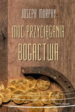 Moc przyciągania bogactwa TW - Joseph Murphy, Katarzyna Anna Rosłan