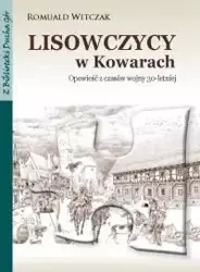 Lisowczycy w Kowarach. Opowieść z czasów wojny... - Romuald Witczak