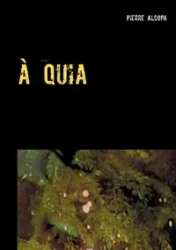 à quia - Pierre Alcopa