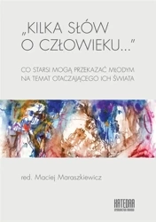 Kilka słów o człowieku... - red. Maciej Maraszkiewicz