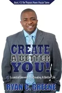 Create A Better YOU! - Greene Ryan C.