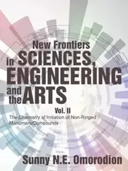 New Frontiers in Sciences, Engineering and the Arts - Sunny N.E. Omorodion