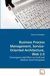 Business Process Management, Service-Oriented Architecture, Web 2.0 - Dominik Fuchshofer