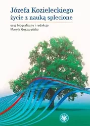 Józefa Kozieleckiego życie z nauką splecione - Maryla Goszczyńska