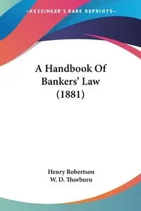 A Handbook Of Bankers' Law (1881) - Henry Robertson