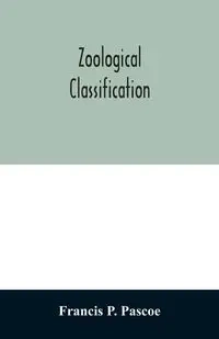 Zoological Classification - P. Francis Pascoe