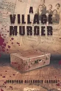 A Village Murder - Alexander Jonathan Exaros