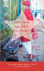 Dites-moi que Noël est annulé - Isabelle Diénis