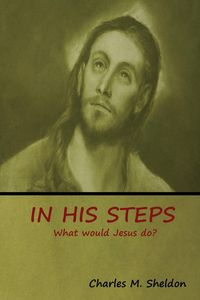 In His Steps - M. Sheldon Charles