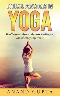 Ethical Practices in Yoga - Gupta Anand