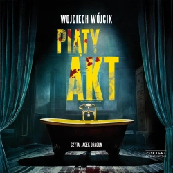 Piąty akt audiobook - Wojciech Wójcik