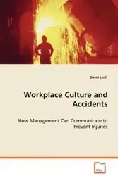 Workplace culture and accidents - How Management Can Communicate to Prevent Injuries - David Leith