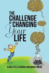 The Challenge of Changing Your Life - Clara Stella Arenas