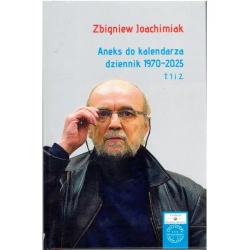Aneks do kalendarza, dziennik 1970-2025, t. 1 i 2 - Zbigniew Joachimiak