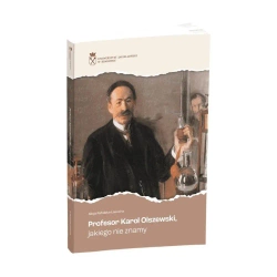 Profesor Karol Olszewski jakiego nie znamy - Alicja Rafalska-Łasocha
