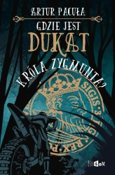 eBook Gdzie jest dukat króla Zygmunta? - Artur Pacuła epub mobi