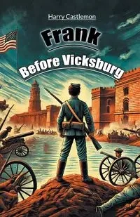 Frank Before Vicksburg - Harry Castlemon