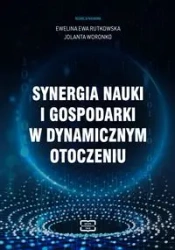 Synergia nauki i gospodarki w dynamicznym otoczeniu - EWELINA EWA RUTKOWSKA, JOLANTA WORONKO