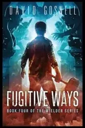 Fugitive Ways - David Gosnell