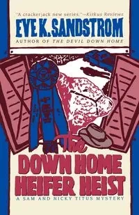 The Down Home Heifer Heist - Sandstrom