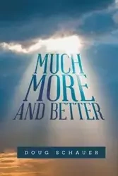 Much More and Better - Doug Schauer
