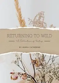 Returning to Wild - Catherine Maria