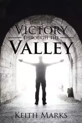 Victory Through the Valley - Keith Marks