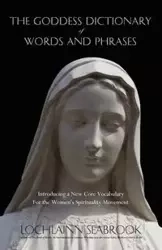 The Goddess Dictionary of Words and Phrases - Seabrook Lochlainn