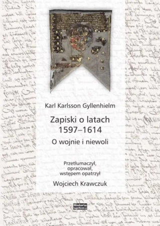 Zapiski o latach 1597-1614. O wojnie i niewoli - Karl Karlsson Gyllenhielm
