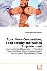 Agricultural Cooperatives, Food Security and Women Empowerment - Biru Ashenafi Gebremichael