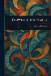 Flower O' the Peach - Gibbon Perceval