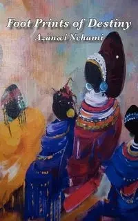 Foot Prints of Destiny - Nchami Azanwi
