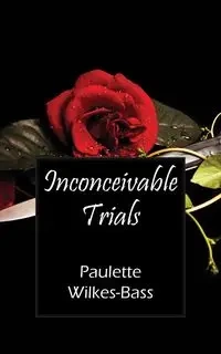 Inconceivable Trials - Paulette Wilkes Bass