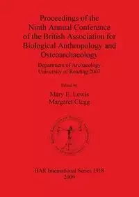 Proceedings of the Ninth Annual Conference of the British Association for Biological Anthropology and Osteoarchaeology - Lewis Mary  E.
