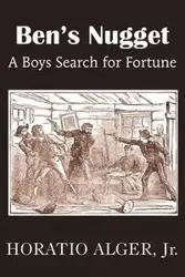 Ben's Nugget, a Boys Search for Fortune - Alger Horatio Jr.