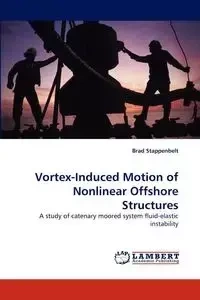Vortex-Induced Motion of Nonlinear Offshore Structures - Brad Stappenbelt