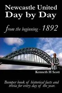 Newcastle United Day by Day - Scott Kenneth H
