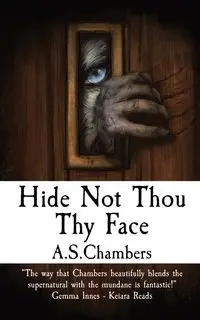 Hide Not Thou Thy Face - Chambers A.S.