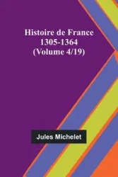 Histoire de France 1305-1364 (Volume 4/19) - Jules Michelet