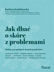 Jak dbać o skórę z problemami - Barbara Kwiatkowska