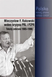 Mieczysław F. Rakowski wobec kryzysu PRL i PZPR - red. Piotr Swacha, Jacek Wojnicki