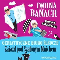 audiobook Geriatryczne biuro śledcze. Zajazd pod Szalonym Mnichem - Iwona Banach