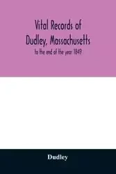 Vital records of Dudley, Massachusetts - Dudley