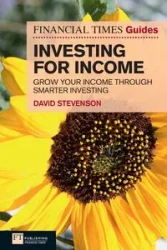 Financial Times Guide to Investing for Income, The (Book) - David Stevenson