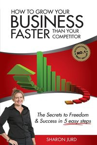 How to Grow Your Business Faster Than Your Competitor - Sharon Jurd