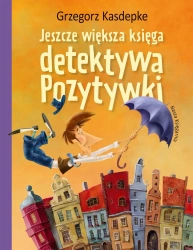 Jeszcze większa księga detektywa Pozytywki - Grzegorz Kasdepke, Piotr Rychel