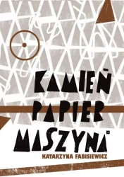 Kamień, papier, maszyna - Katarzyna Fabisiewicz
