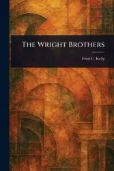 The Wright Brothers - Kelly Fred C. (Fred Charters)